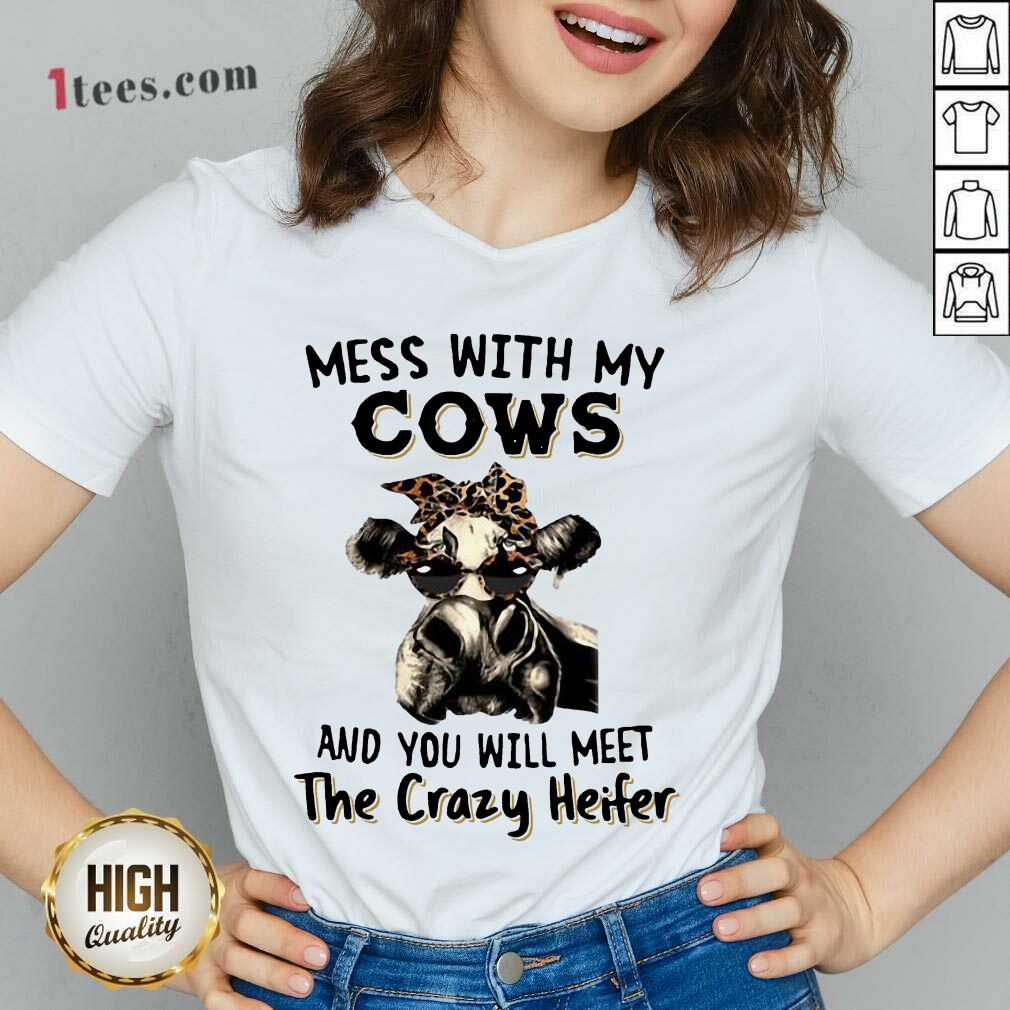 Appalled Mess With My Cows Crazy Heifer V-neck