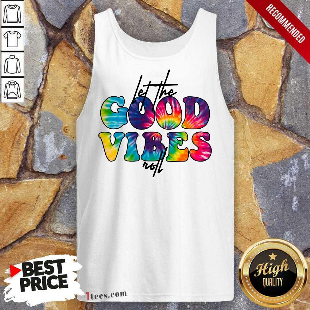 Confident Hip Color Let The Good Vibes Roll 2021 Tank Top