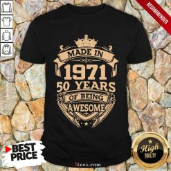 Confident Made In 1971 50 Years Of Being Shirt