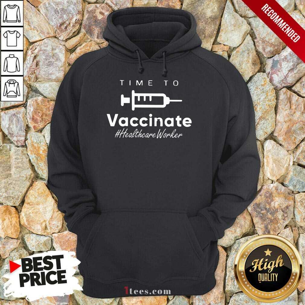 Ecstatic Time Vaccinate Healthcare Worker Hoodie