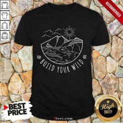 Enthusiastic Build Your Wild 2021 Shirt
