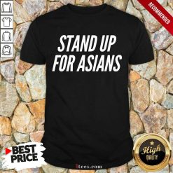 Excited Stand Up For Asians Shirt
