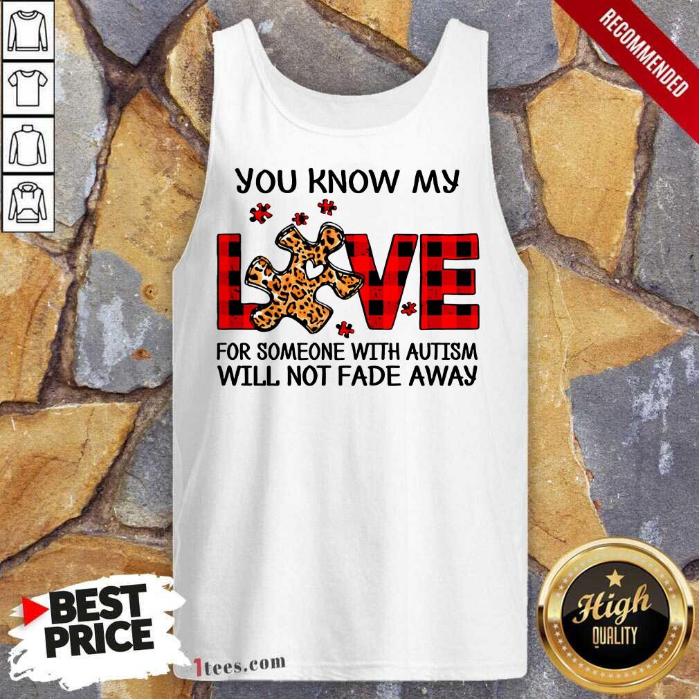 Excited You Know My Love Someone Autism Tank Top