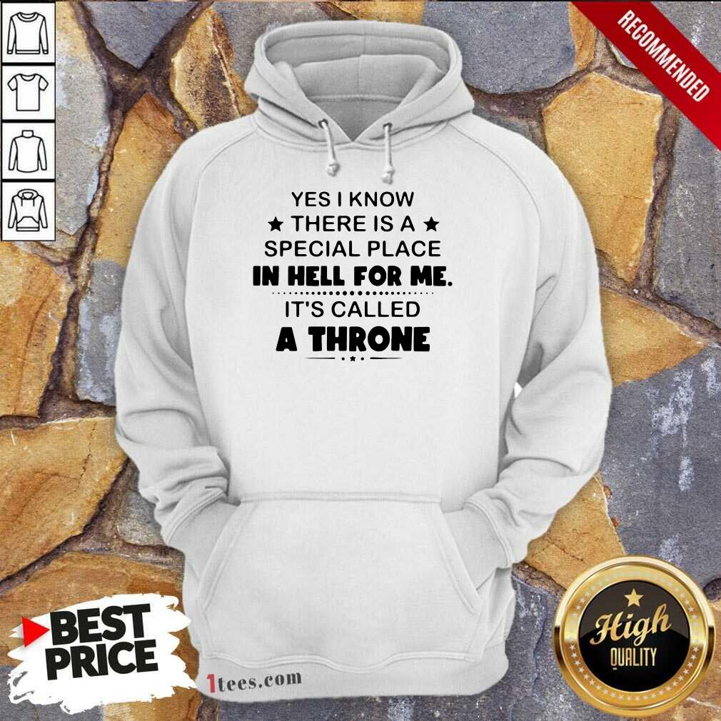 Funny Place Hell For Me Called A Throne 5 Hoodie
