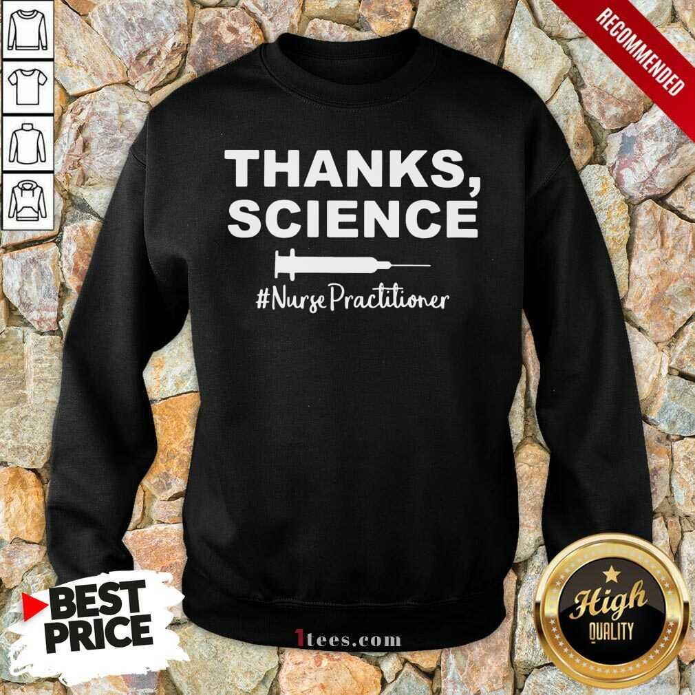 Funny Thanks Science Nurse Practitioner 11 Sweatshirt