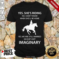 Funny Yes Shes Riding Married Imaginary 4 Shirt