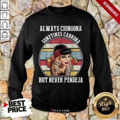 Good Always Chingona Cabrona Pendeja 2 Sweatshirt