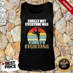 Surely Not Everyone Was Kung Fu Fighting Vintage Tank Top