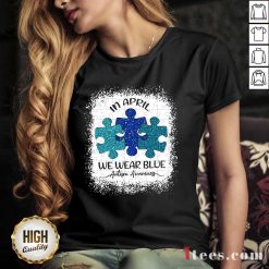 Great In April We Wear Blue For Autism Awareness V-neck