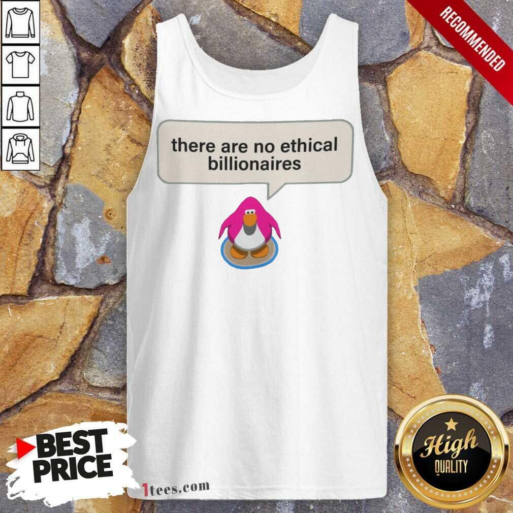 Great There Are No Ethical Billionaires Tank Top