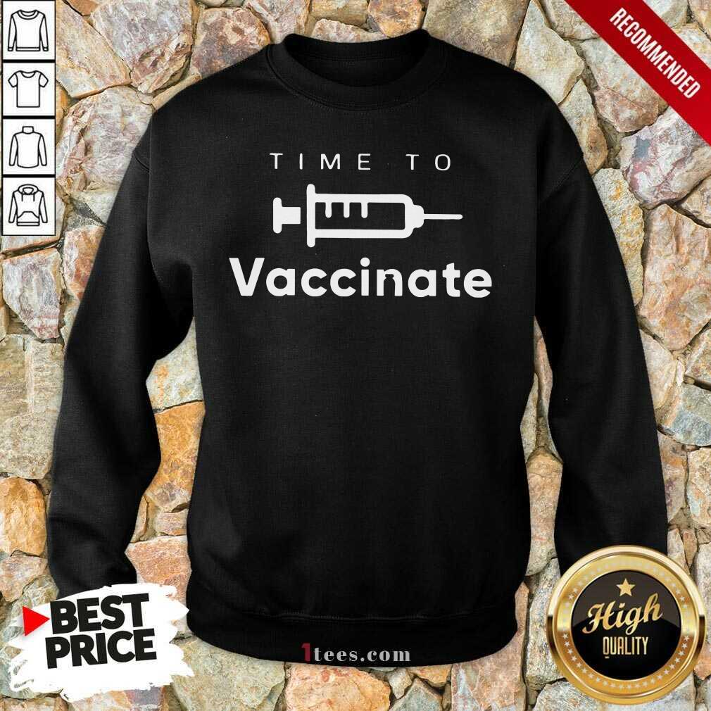 Great Time To Vaccinate 2021 Sweatshirt