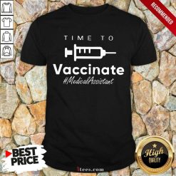 Happy Time To Vaccinate Medical Assistant Shirt