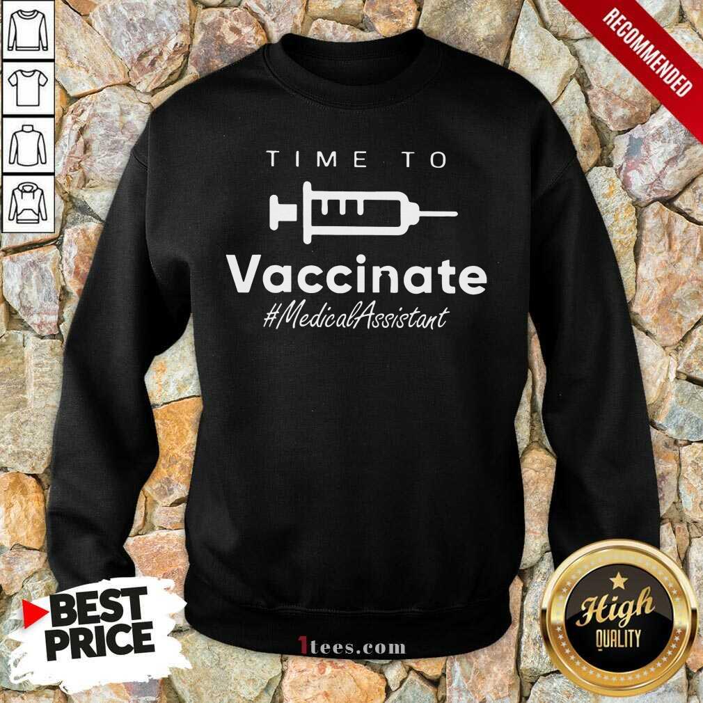 Happy Time To Vaccinate Medical Assistant Sweatshirt
