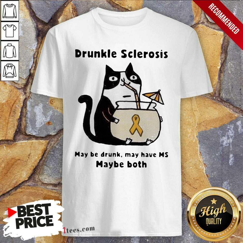 Cat Drunkle Sclerosis May Be Drunk May Have Ms Baybe Both Shirt