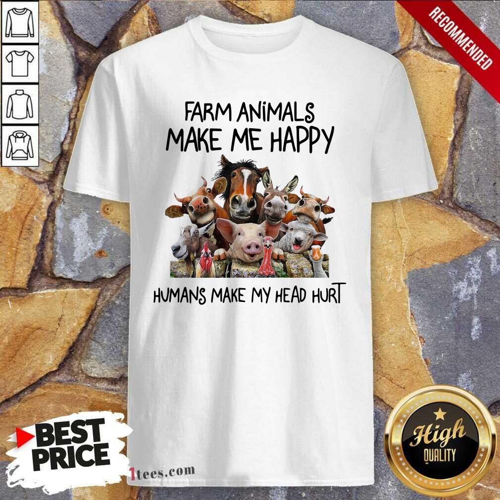 Animals Make Me Happy Humans Make My Head Hurt Shirt
