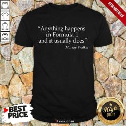 Positive Anything Formula 1 Murray Walker Shirt
