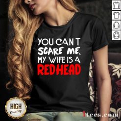 Positive You Scare Me Wife Is A Redhead V-neck