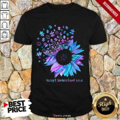 Relaxed Sunflower Accept Understand Love Shirt