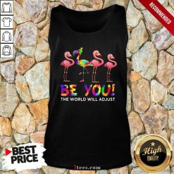 Flamingo Be You The World Will Adjust Tank Top