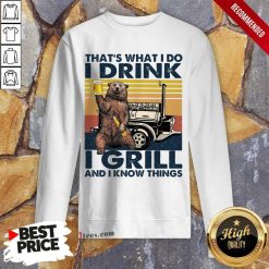 Awesome I Drink I Grill And I Know Things Bear BBQ Vintage Sweatshirt