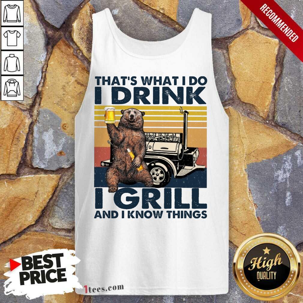 Awesome I Drink I Grill And I Know Things Bear BBQ Vintage Tank Top