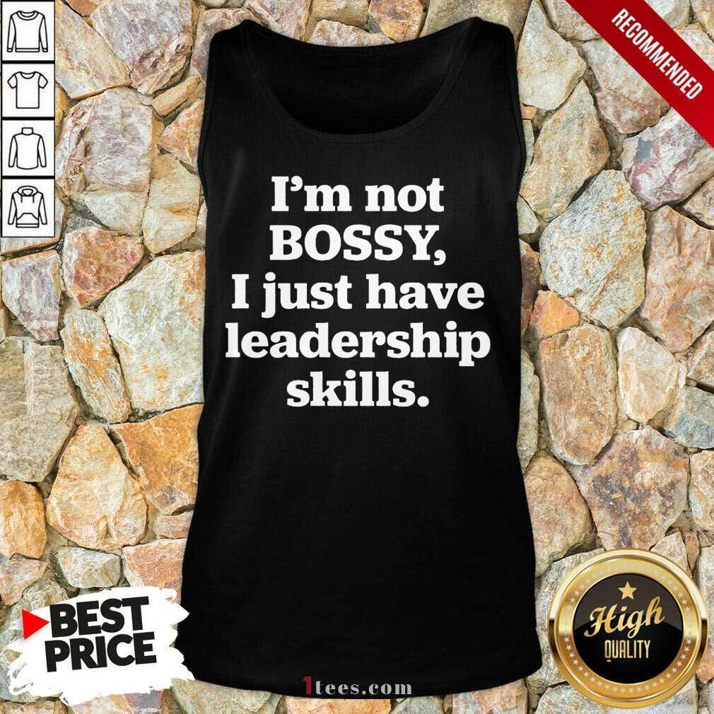 Awesome Im Not Bosy I Just Have Leadership Skills Tank Top