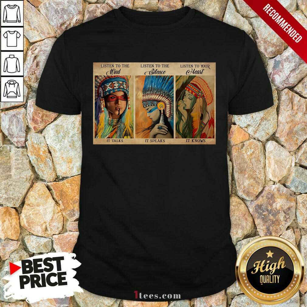 Awesome Listen To The Wind It Talks Listen To The Silence It Speaks Listen To Your Heart It Knows Poster Shirt