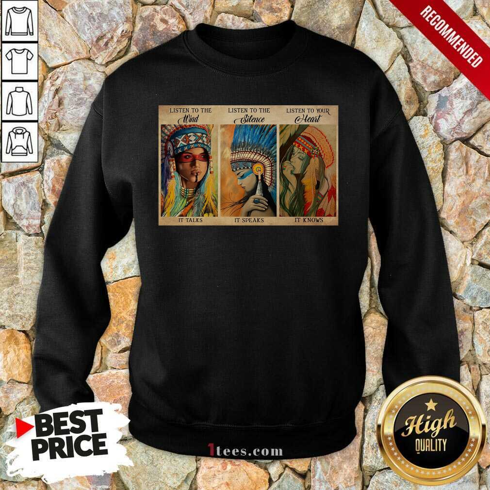 Awesome Listen To The Wind It Talks Listen To The Silence It Speaks Listen To Your Heart It Knows Poster Sweatshirt