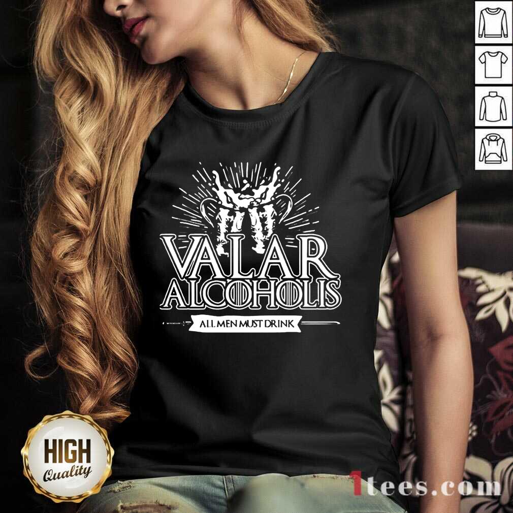 Awesome Valar Alcoholics All Men Must Drink V-neck