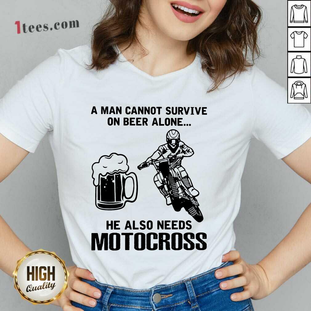 Good A Man Cannot Survive On Beer Alone He Also Needs Motocross V-neck