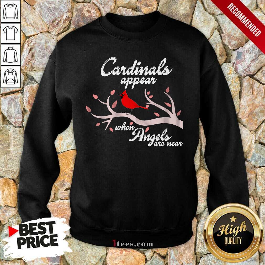 Good Cardinals Appear When Angels Are Near Sweatshirt