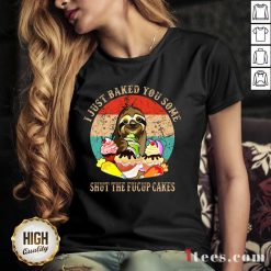 Good Sloth I Just Baked You Some Shut The Fucup Cakes Vintage V-neck