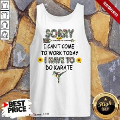Good Sorry I Cant Come To Work Today I Have To Do Karate Flower Tank Top