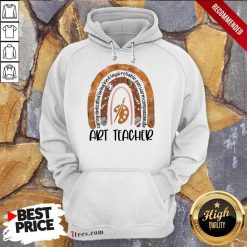 Great Caring Dedicated Loving Kind Loyal Reliable Fun Warm Compassionate Art Teacher Hoodie