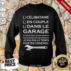 Happy Dans Le Garage Jenaal Pas Le Teamps Pour tes Connerries Sweatshirt