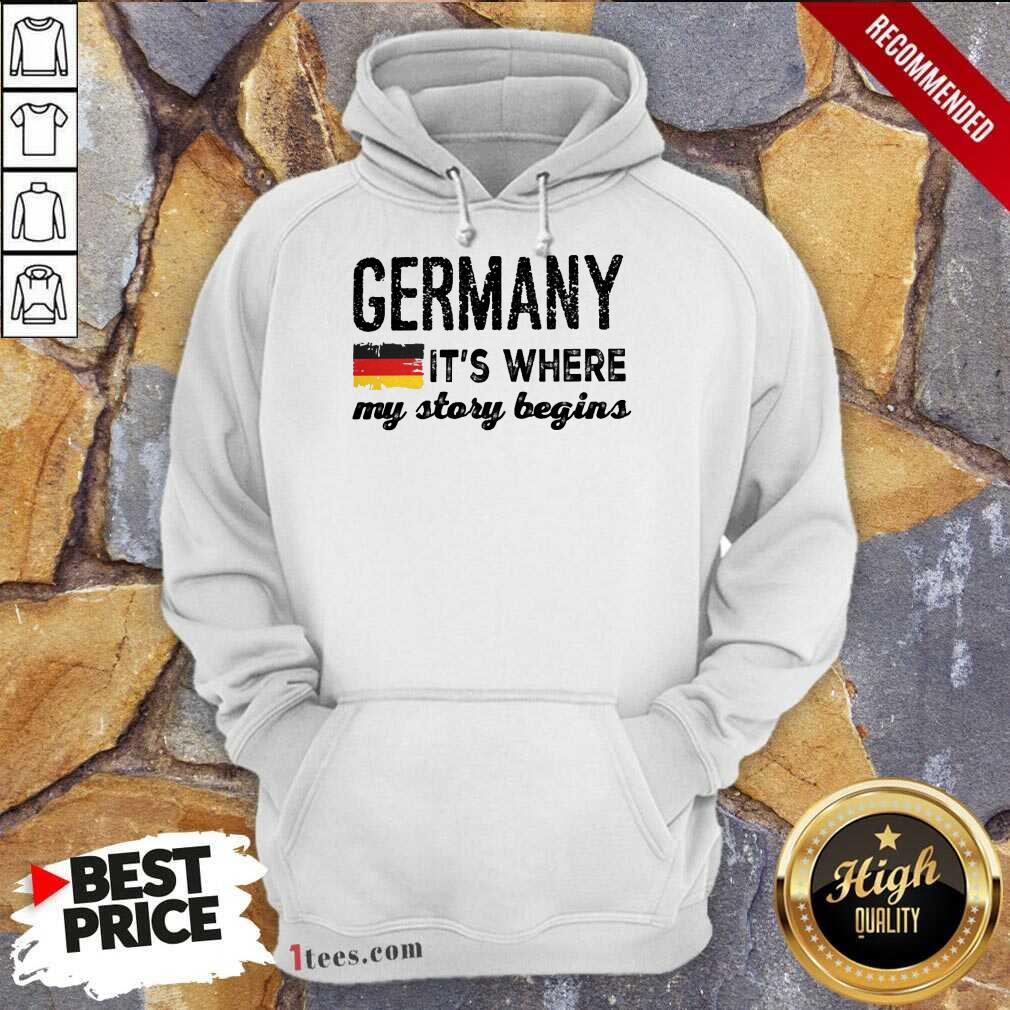 Happy Germany Its Where My Story Begins Hoodie
