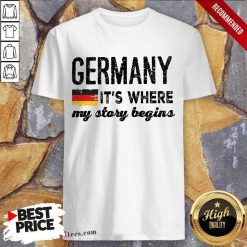 Happy Germany Its Where My Story Begins Shirt