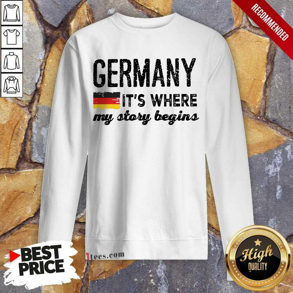 Happy Germany Its Where My Story Begins Sweatshirt