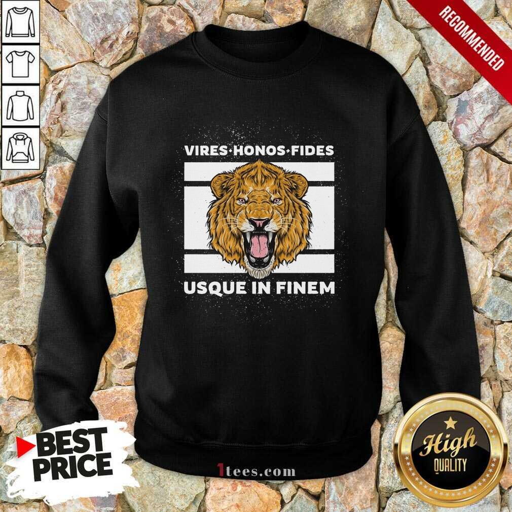 Happy Vires Honos Fides Usque In Finem Lion Sweatshirt