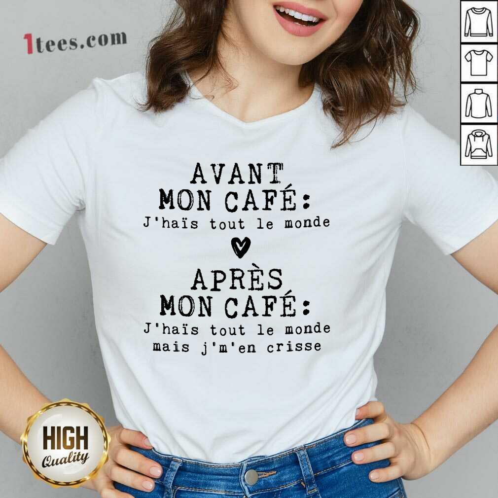 Hot Avant Mon Cafe Jhais Tout Le Monde Apres Mon Cafe V-neck