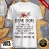 Hot Dear Mom Thanks For Putting Up With A Spoiled Ungrateful Flower Shirt