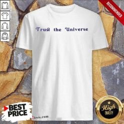 Hot Trust The Universe Shirt