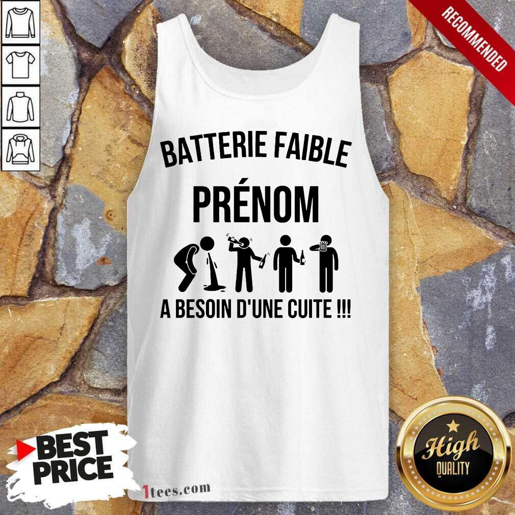 Perfect Batterie Faible Prenom A Besoin Dune Cuite Tank Top
