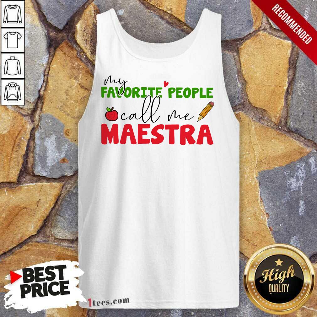 Perfect My Favorite People Call Me Maestra Tank Top