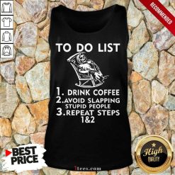 Perfect To Do List Drink Coffee Avoid Slapping Stupid People Tank Top