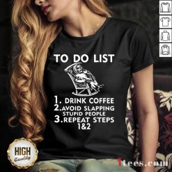Perfect To Do List Drink Coffee Avoid Slapping Stupid People V-neck