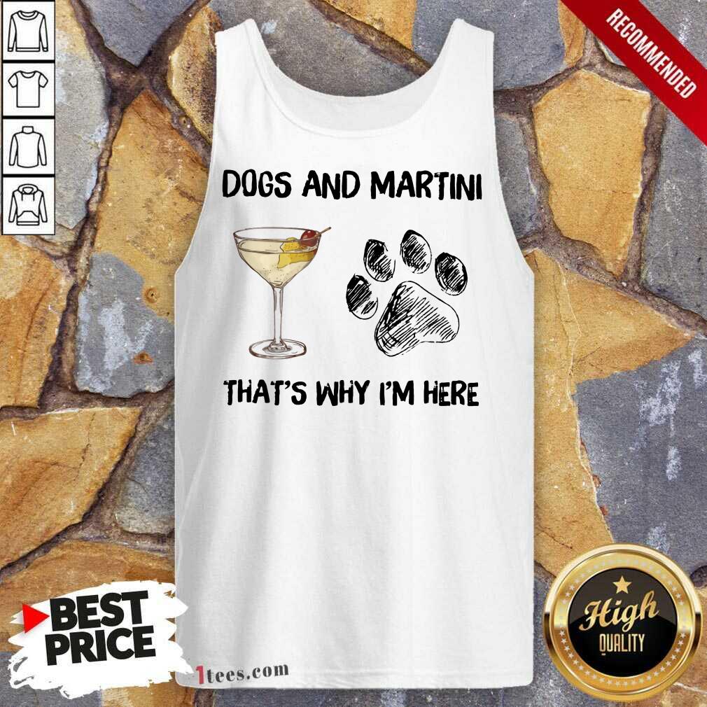 Premium Dog And Martini Thats Why Im Here Tank Top