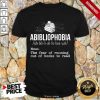 Pretty Abibliophobia NounThe Fear Of Running Out Of Books To Read Shirt