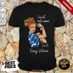 Pretty Im Am Most Women Im A Navy Veteran Shirt