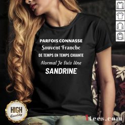 Pretty Parfois Connasse Souvent Franche De Temps En Temps Chiante Normal Je Suis Une Sandrine V-neck